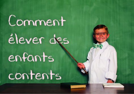 Comment élever des enfants contents