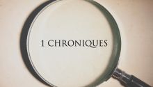 1 Chroniques : Qu’en tirer ?