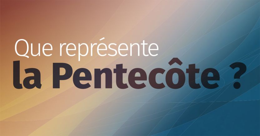 Que représente la Pentecôte ?