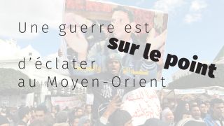 Une guerre est sur le point d’éclater au Moyen-Orient