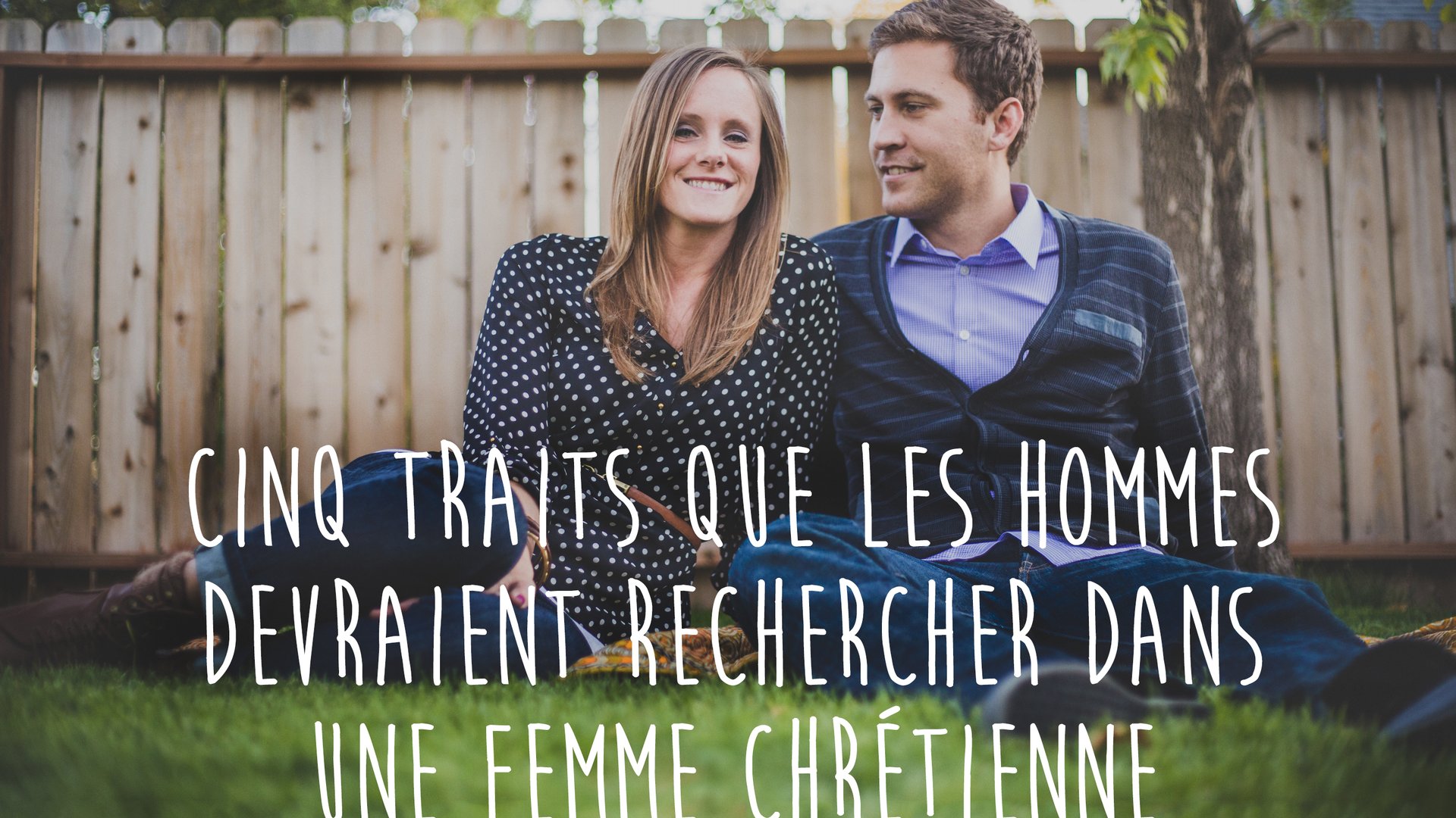 Cinq traits que les hommes devraient rechercher dans une femme chrétienne