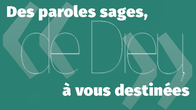 Des paroles sages, de Dieu, à vous destinées
