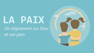 La paix – un alignement sur Dieu et son plan