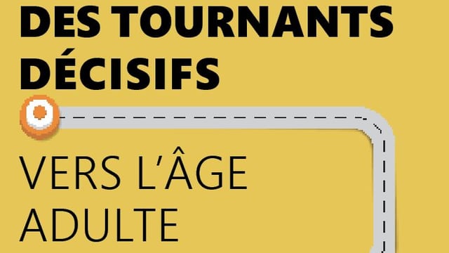 Des tournants décisifs vers l’âge adulte